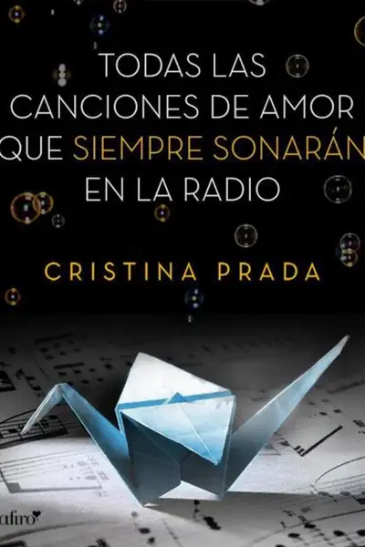 Portada del libro: Cristina Prada Todas Las Canciones De Amor Que Seimpre Sonaran En La Radio 3