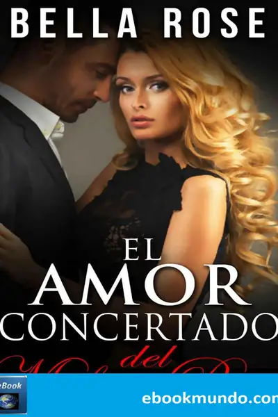 Portada del libro: Bella Rose El Amor Concertado Del Mafioso