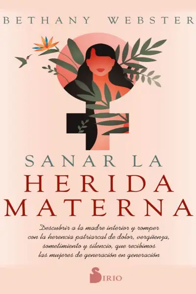 Portada del libro: Sanar La Herida Materna