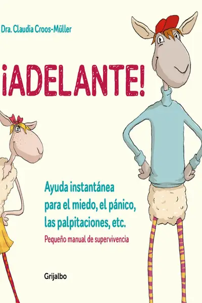 Portada del libro: Adelante Ayuda InstantáNea Para El Miedo, El PáNico, Las Palpitaciones, Etc