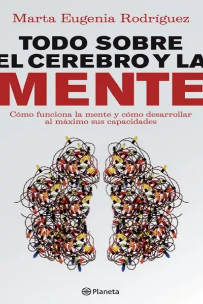 Portada del libro: Todo Sobre El Cerebro Y La Mente