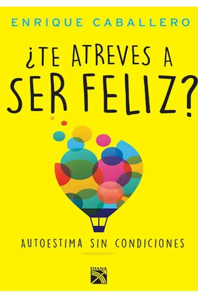 Portada del libro: Te Atreves A Ser Feliz