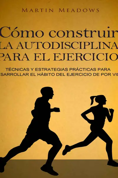 Portada del libro: CóMo Construir La Autodiciplina Para El Ejercicio