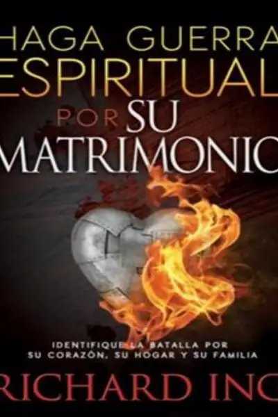 Portada del libro: Haga Guerra Espiritual Por Su Matrimonio