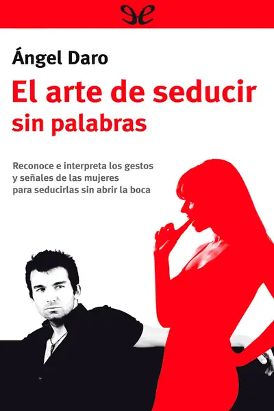 Portada del libro: El Arte De Seducir Sin Palabras