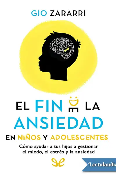 Portada del libro: El Fin De La Ansiedad En NiñOs Y Adolescentes