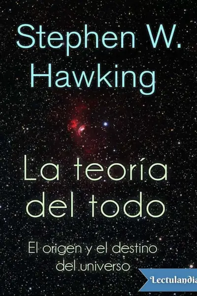 Portada del libro: La TeoríA Del Todo El Origen Y El Destino Del Universo