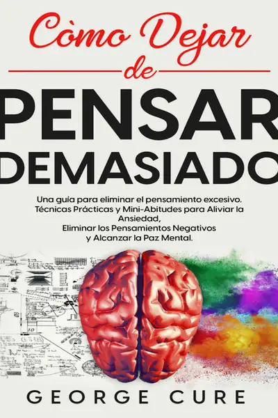 Portada del libro: CóMo Dejar De Pensar Demasiado