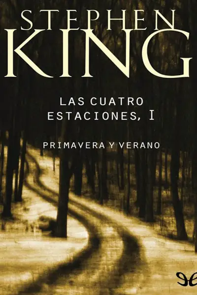 Portada del libro: Las Cuatro Estaciones 1 Primavera Y Verano Stephen King