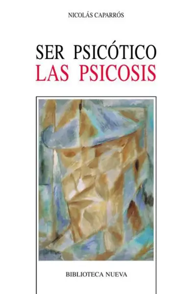 Portada del libro: Ser PsicóTico Las Psicosis NicoláS CaparróS