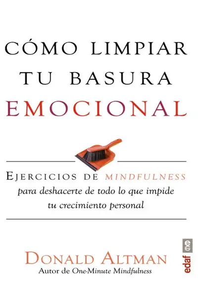 Portada del libro: CóMo Limpiar Tu Basura Emocional Donald Altman