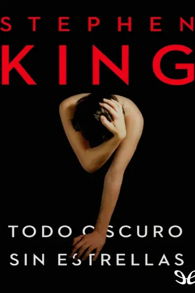 Portada del libro: Todo Oscuro, Sin Estrellas Stephen King