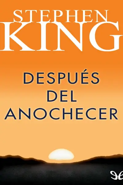 Portada del libro: Despues Del Anochecer Stephen King
