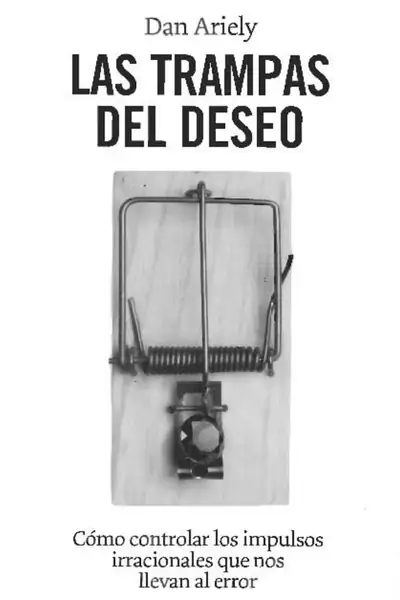 Portada del libro: Las Trampas Del Deseo Dan Ariely