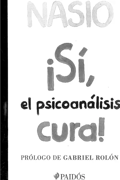 Portada del libro: Sí, El PsicoanáLisis Cura Juan David Nasio