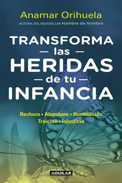 Portada del libro: Transforma Las Heridas De Tu Infancia Anamar Orihuela