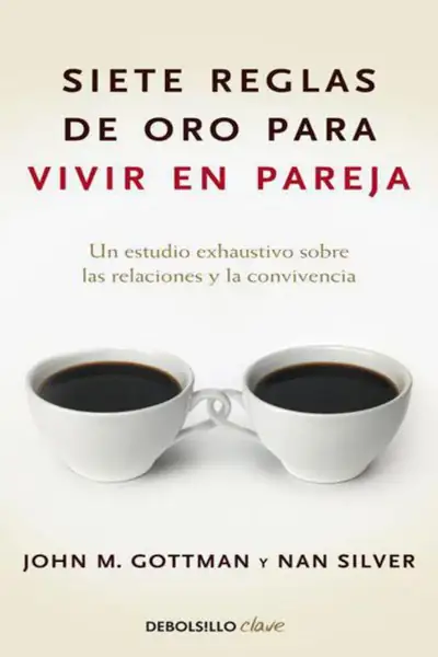 Portada del libro: 7 Reglas De Oro Para Vivir En Pareja John M Gottman