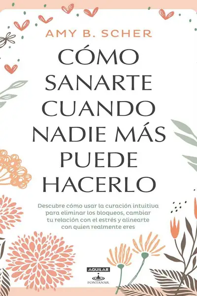 Portada del libro: CóMo Sanarte Cuando Nadie MáS Puede Hacerlo Amy Scher