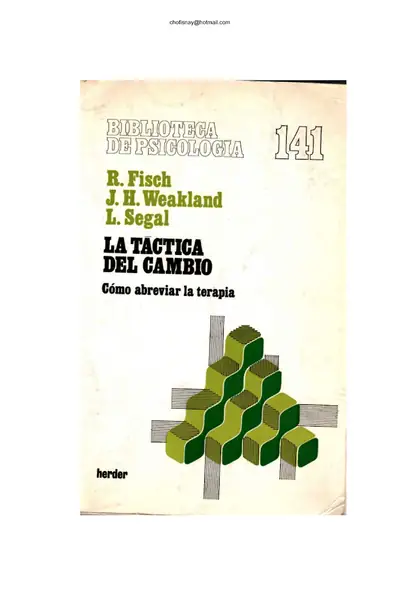 Portada del libro: La TáCtica Del Cambio CóMo Abreviar La Terapia Segal, Fisch, Weakland