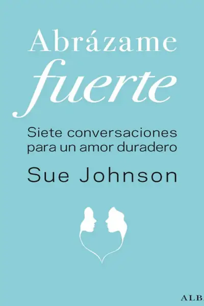 Portada del libro: AbráZame Fuerte Sue Johnson
