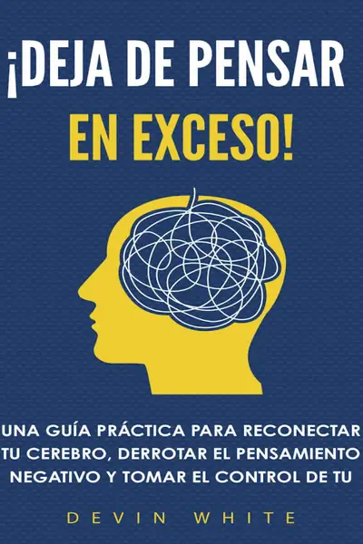 Portada del libro: Deja De Pensar En Exceso Devin White