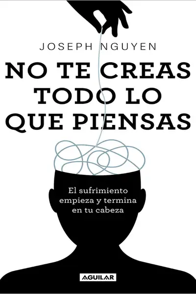 Portada del libro: No Te Creas Todo Lo Que Piensas Joseph Nguyen
