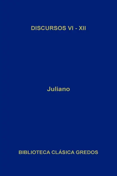 Portada del libro: 45 Juliano, Discursos Vi Xii