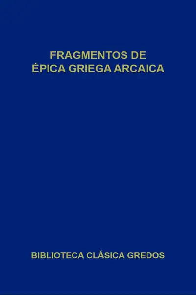Portada del libro: 20 Aa Vv Fragmentos De �Pica Griega Arcaica