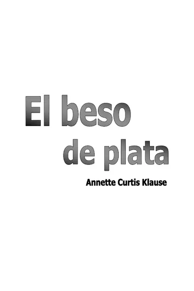 Portada del libro: El Beso De Plata
