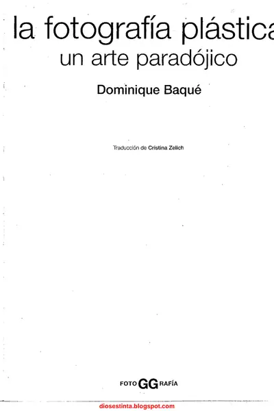 Portada del libro: La Fotografia Pastica Un Arte Paradojico Dominique Baque