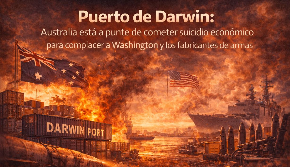 Puerto de Darwin: Australia está a punto de cometer suicidio económico para complacer a Washington y los fabricantes de armas