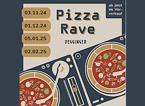 Pizza Rave im Degginger