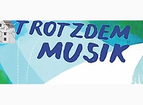 Trotzdem Musik