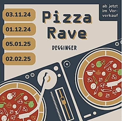Pizza Rave im Degginger