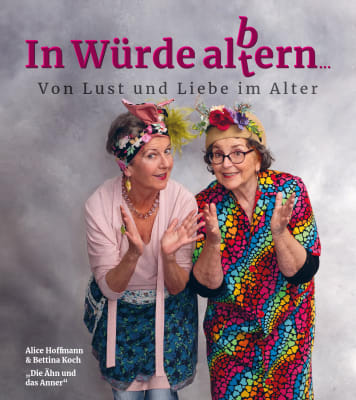 Alice Hoffmann & Bettina Koch in „In Würde alb(t)ern“