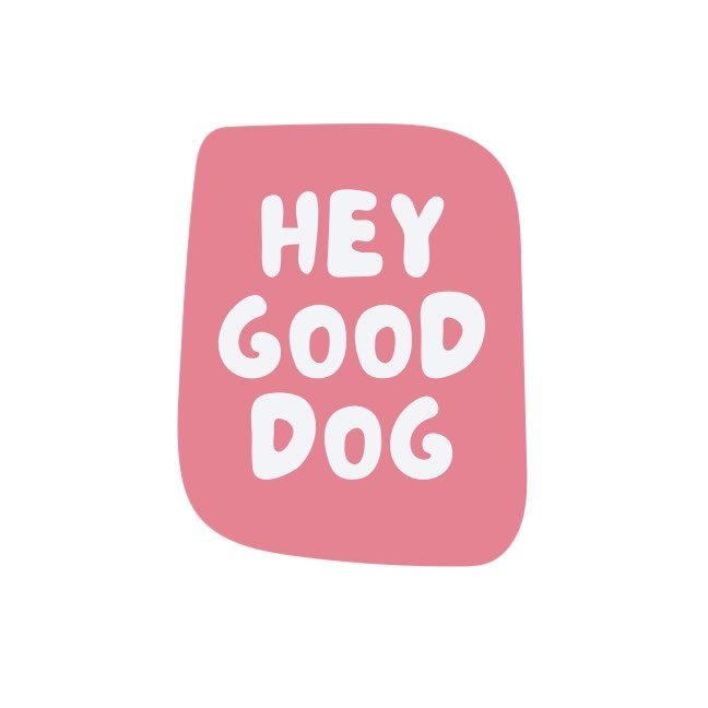 Hey Good Dog
