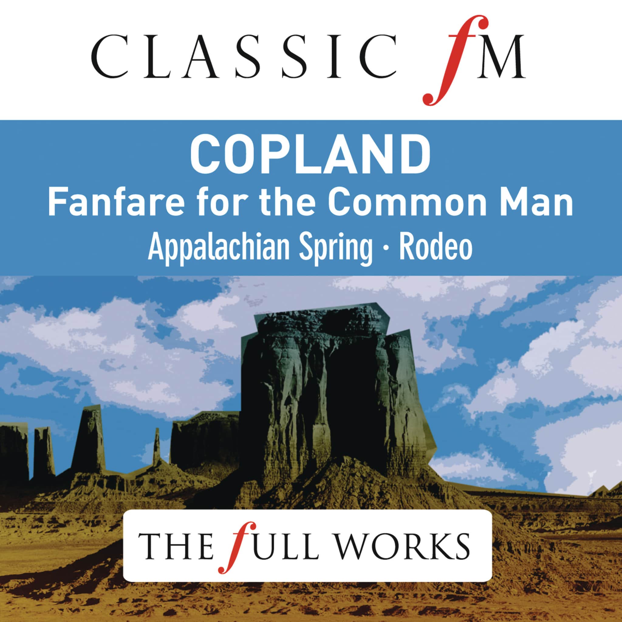 Copland: Fanfare for the Common Man (Classic FM: The Full Works)