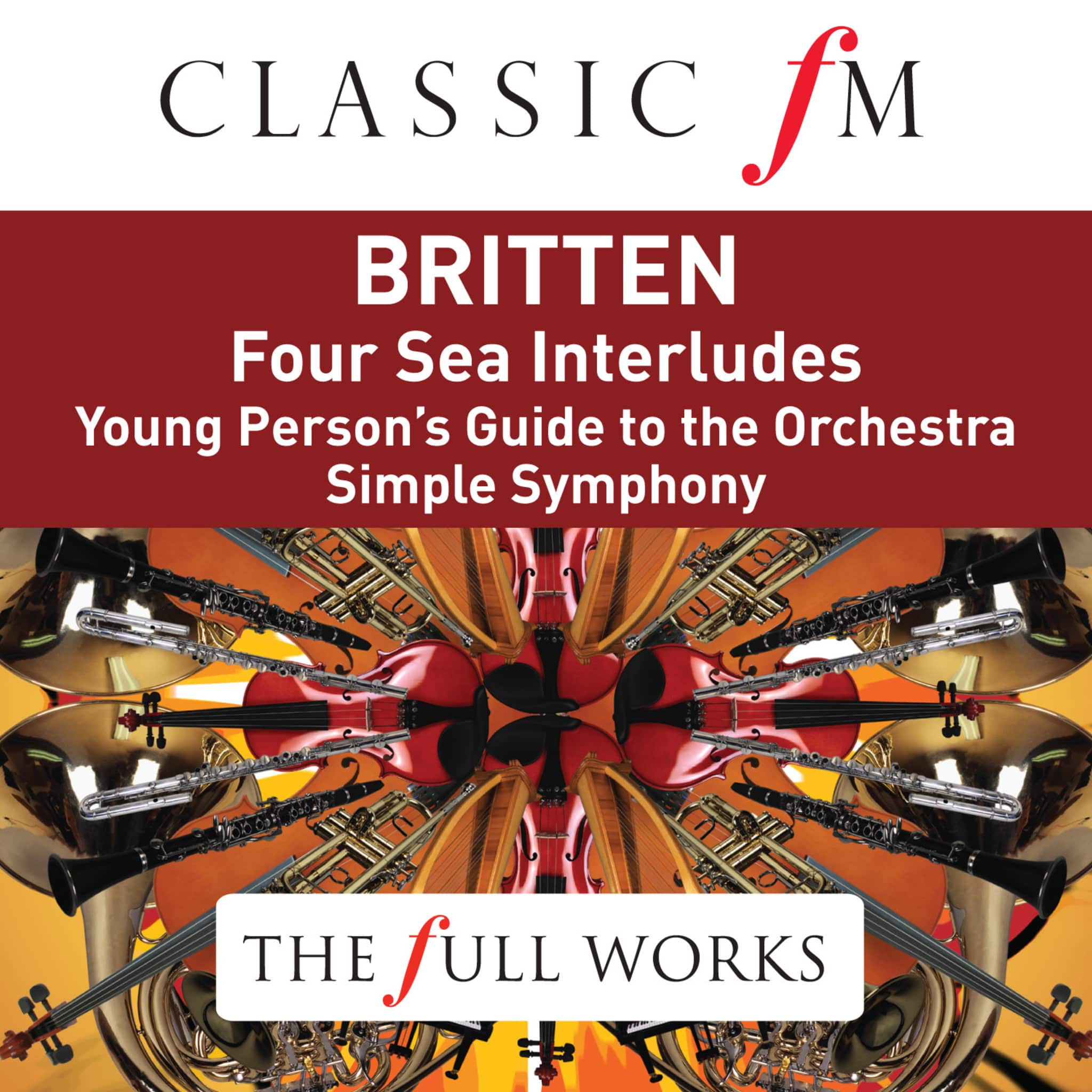 Britten: Four Sea Interludes (Classic FM: The Full Works)
