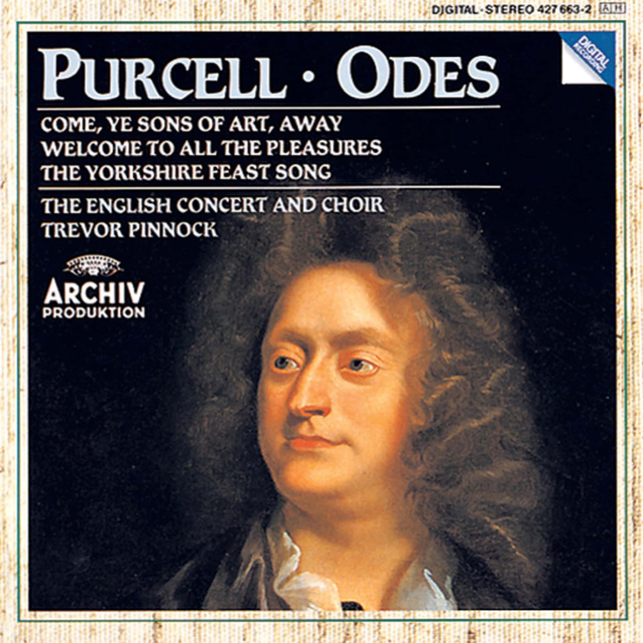 Purcell: Odes "Come, ye sons"; " Welcome to all";  "Of old, when heroes"