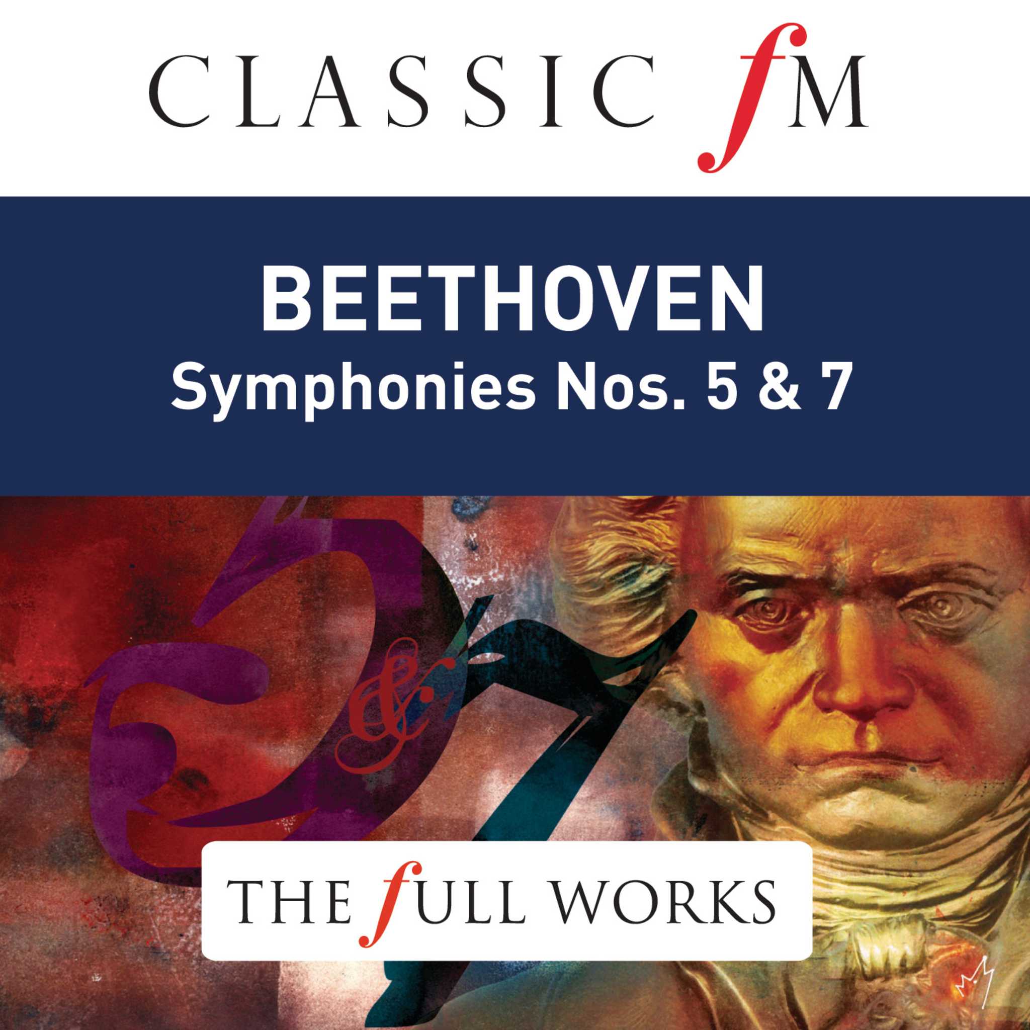 Beethoven: Symphonies Nos. 5 & 7 (Classic FM: The Full Works)