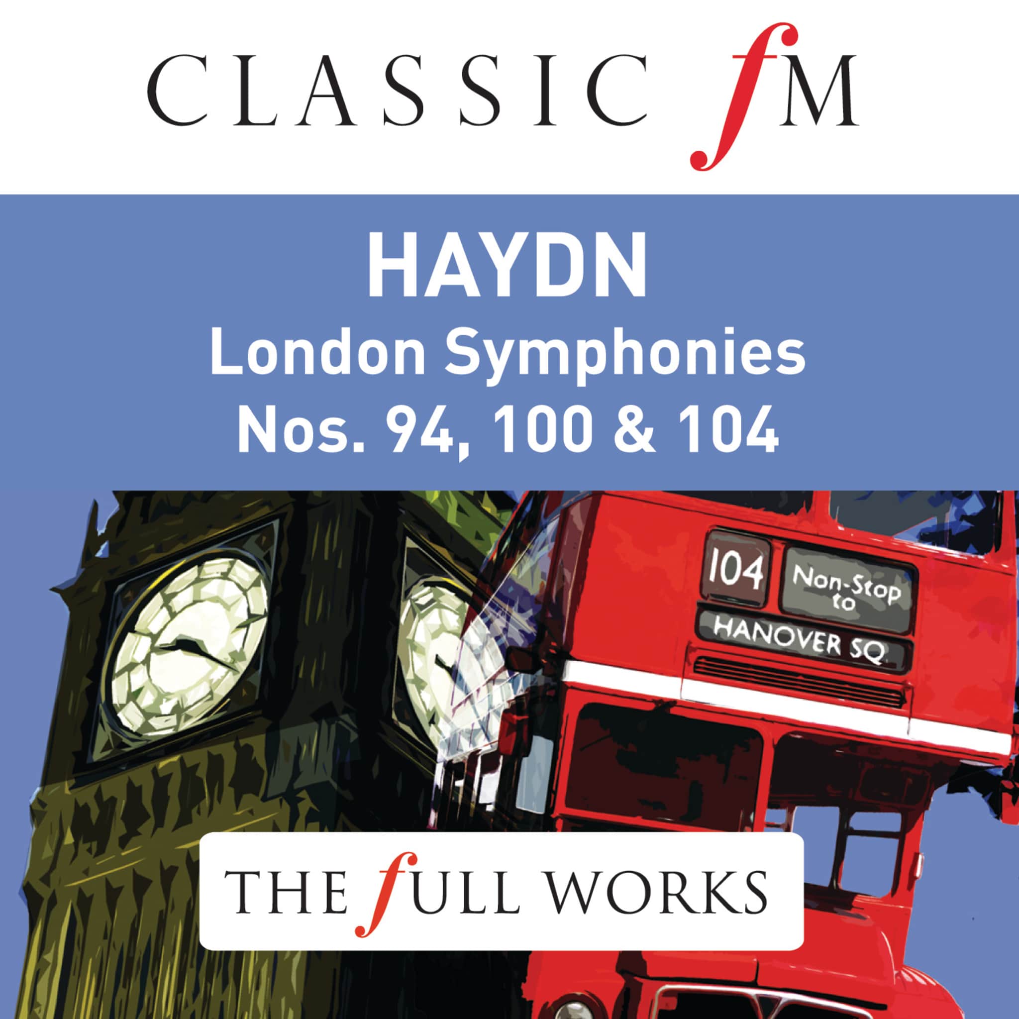 Haydn: London Symphonies (Classic FM: The Full Works)