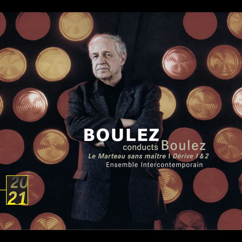 Boulez: Le Marteau sans maitre; Derive 1 & 2