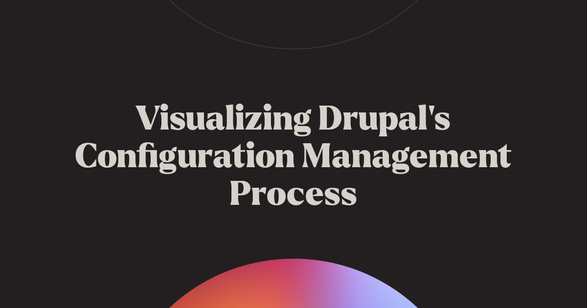 Visualizing Drupal's Configuration Management Process | Chromatic