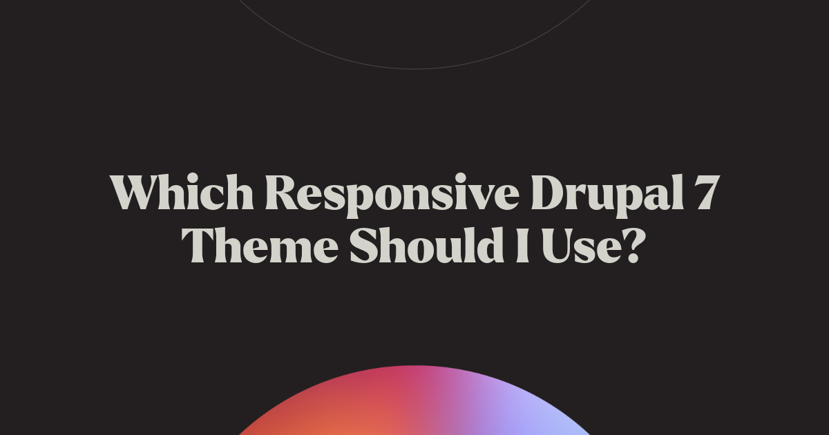 Which Responsive Drupal 7 Theme Should I Use? | Chromatic | Drupal ...