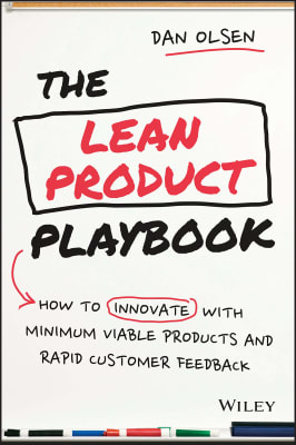 Dan Olsen - The Lean Product Playbook: How to Innovate with Minimum Viable Products and Rapid Customer Feedback