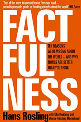 Hans Rosling, Ola Rosling and Anna Rosling Rönnlund - Factfulness: Ten Reasons We’re Wrong About The World - And Why Things Are Better Than You Think