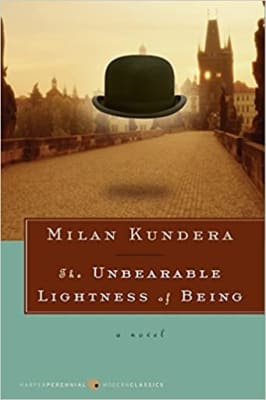 The Unbearable Lightness of Being - Milan Kundera