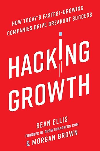 Book summary for Hacking Growth by Sean Ellis and Morgan Brown