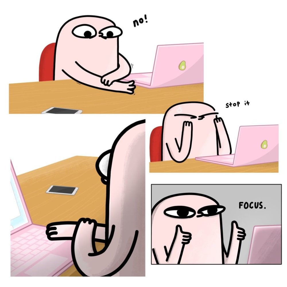 Comic: a desk worker resisting the urge to check their phone, then telling themselves to focus.