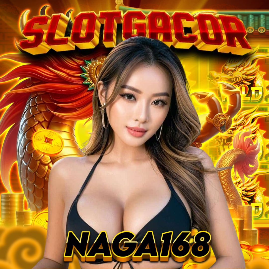 NAGA168 Rekomendasi Slot Online Gacor dengan RTP Tertinggi di Pasaran Depo QRIS Super Kilat